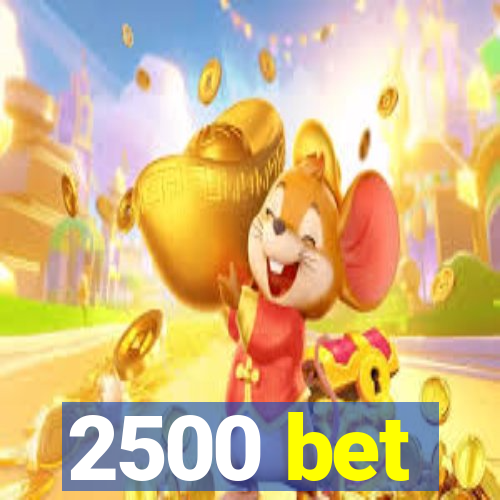 2500 bet